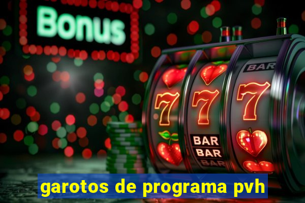 garotos de programa pvh